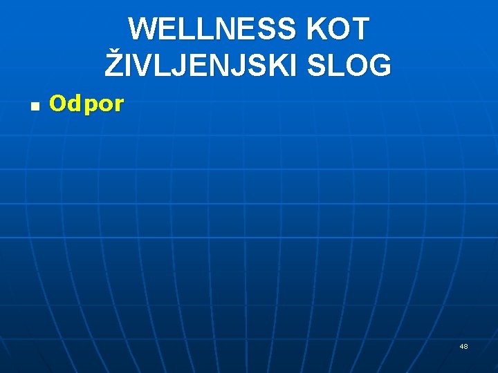 WELLNESS KOT ŽIVLJENJSKI SLOG n Odpor 48 WELLNESS KOT ŽIVLJENJSKI SLOG n Odpor 48