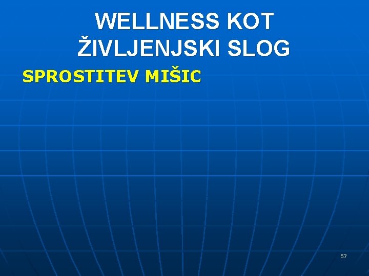 WELLNESS KOT ŽIVLJENJSKI SLOG SPROSTITEV MIŠIC 57 WELLNESS KOT ŽIVLJENJSKI SLOG SPROSTITEV MIŠIC 57