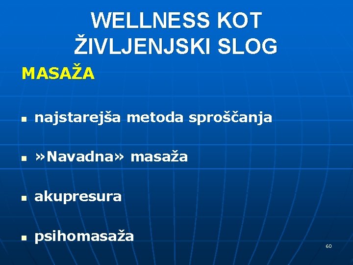 WELLNESS KOT ŽIVLJENJSKI SLOG MASAŽA n najstarejša metoda sproščanja n » Navadna» masaža n WELLNESS KOT ŽIVLJENJSKI SLOG MASAŽA n najstarejša metoda sproščanja n » Navadna» masaža n
