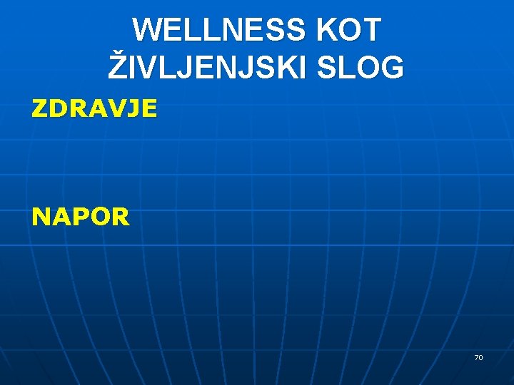 WELLNESS KOT ŽIVLJENJSKI SLOG ZDRAVJE NAPOR 70 WELLNESS KOT ŽIVLJENJSKI SLOG ZDRAVJE NAPOR 70