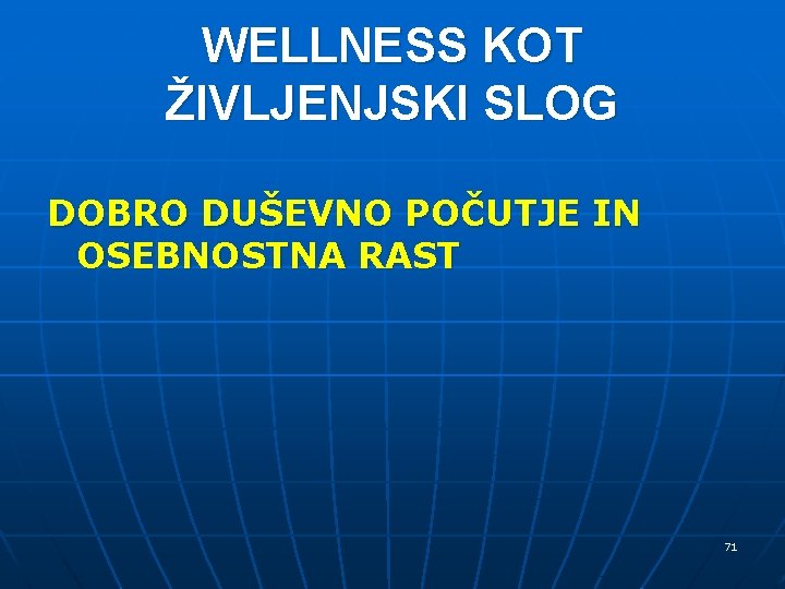 WELLNESS KOT ŽIVLJENJSKI SLOG DOBRO DUŠEVNO POČUTJE IN OSEBNOSTNA RAST 71 