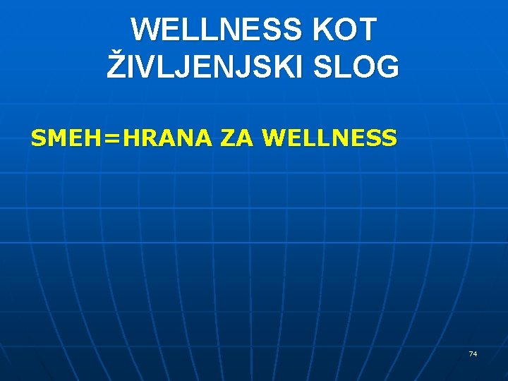 WELLNESS KOT ŽIVLJENJSKI SLOG SMEH=HRANA ZA WELLNESS 74 