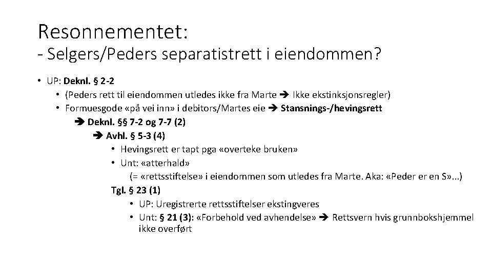 Resonnementet: - Selgers/Peders separatistrett i eiendommen? • UP: Deknl. § 2 -2 • (Peders