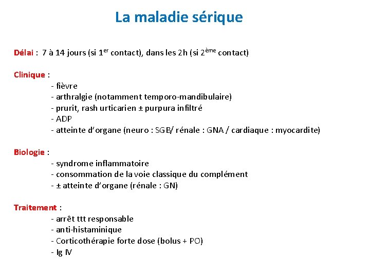 La maladie sérique Délai : 7 à 14 jours (si 1 er contact), dans