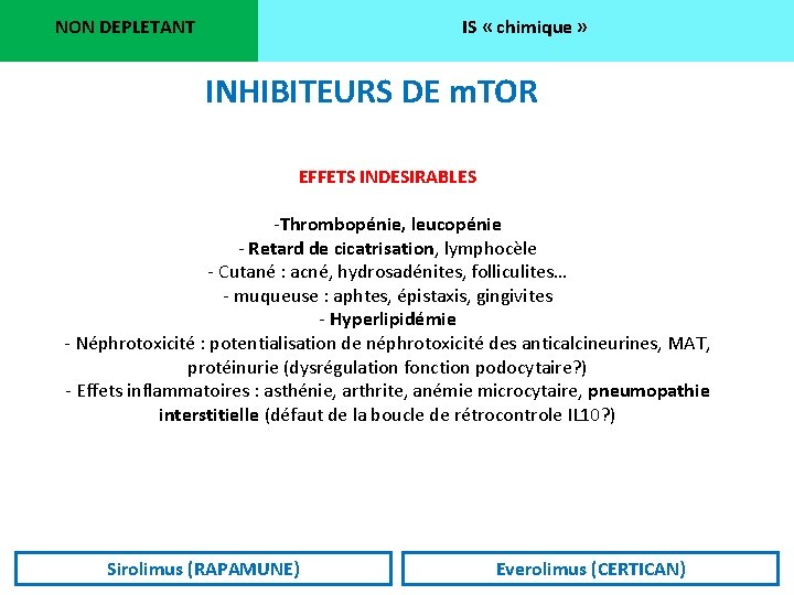 NON DEPLETANT IS « chimique » INHIBITEURS DE m. TOR EFFETS INDESIRABLES -Thrombopénie, leucopénie