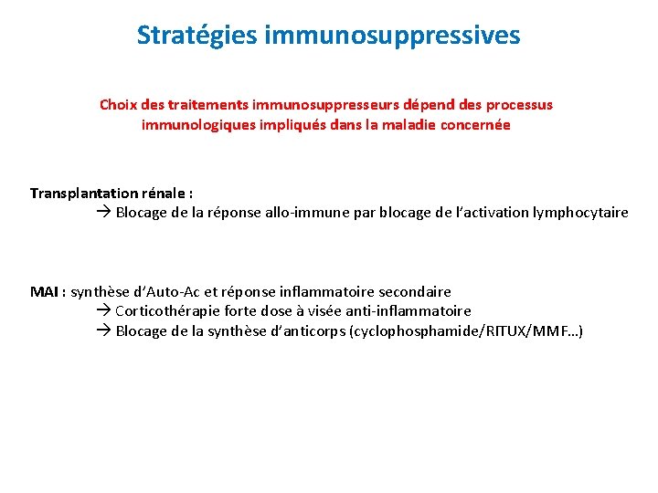 Stratégies immunosuppressives Choix des traitements immunosuppresseurs dépend des processus immunologiques impliqués dans la maladie