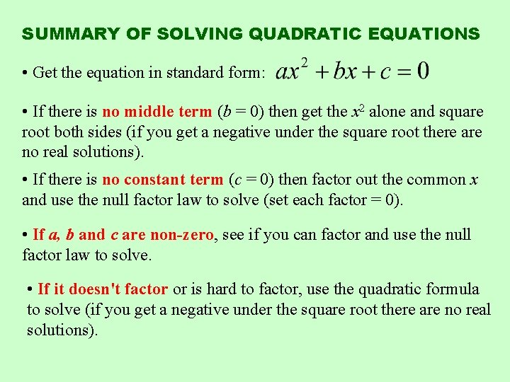 SUMMARY OF SOLVING QUADRATIC EQUATIONS • Get the equation in standard form: • If