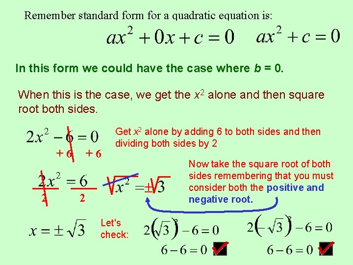 Remember standard form for a quadratic equation is: In this form we could have