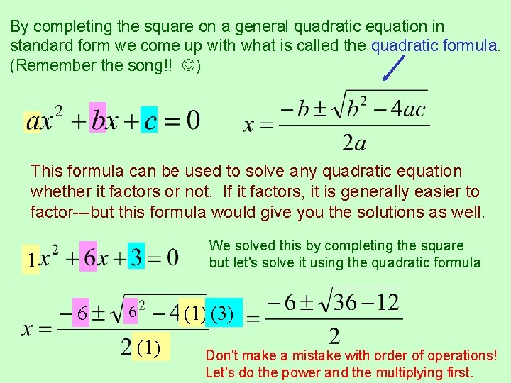 By completing the square on a general quadratic equation in standard form we come