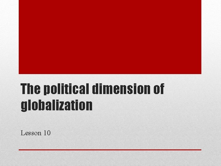 The political dimension of globalization Lesson 10 