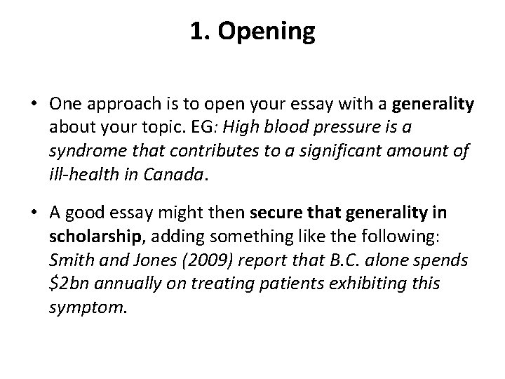 1. Opening • One approach is to open your essay with a generality about