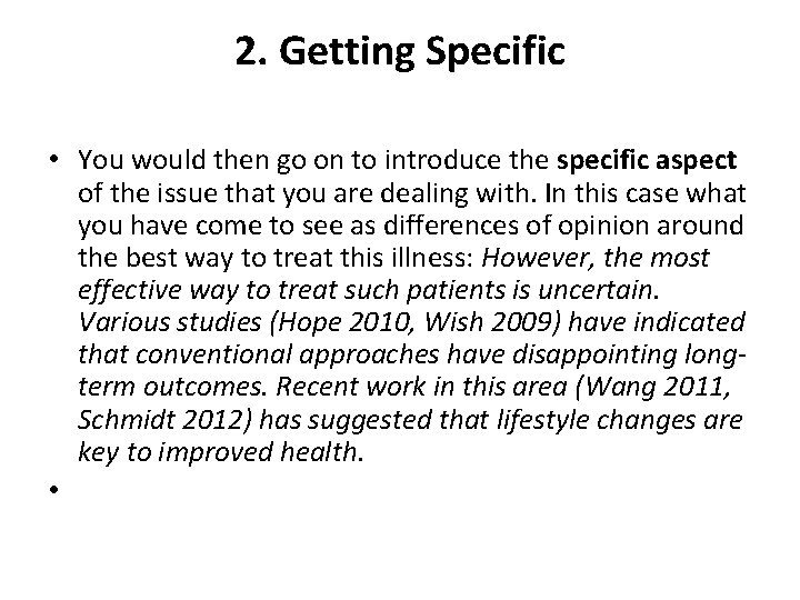 2. Getting Specific • You would then go on to introduce the specific aspect