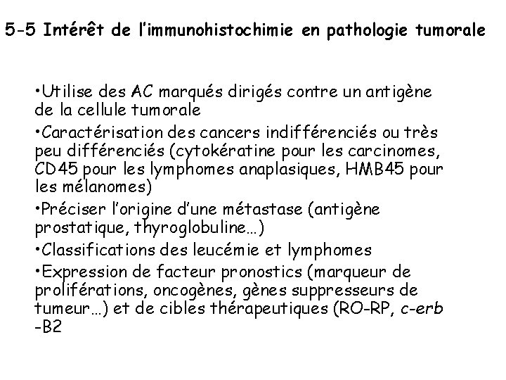 5 -5 Intérêt de l’immunohistochimie en pathologie tumorale • Utilise des AC marqués dirigés