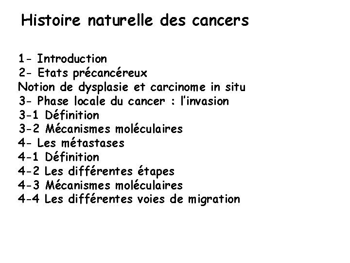 Histoire naturelle des cancers 1 - Introduction 2 - Etats précancéreux Notion de dysplasie