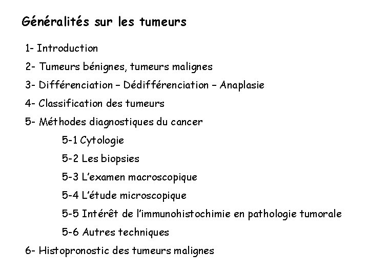 Généralités sur les tumeurs 1 - Introduction 2 - Tumeurs bénignes, tumeurs malignes 3