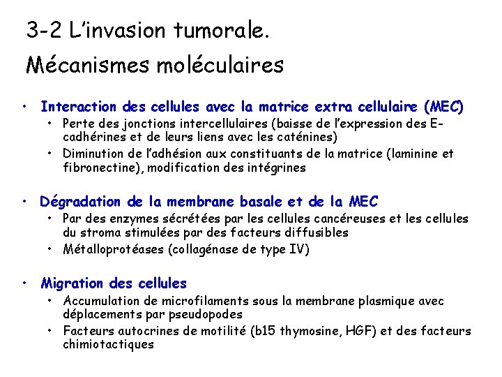3 -2 L’invasion tumorale. Mécanismes moléculaires • Interaction des cellules avec la matrice extra