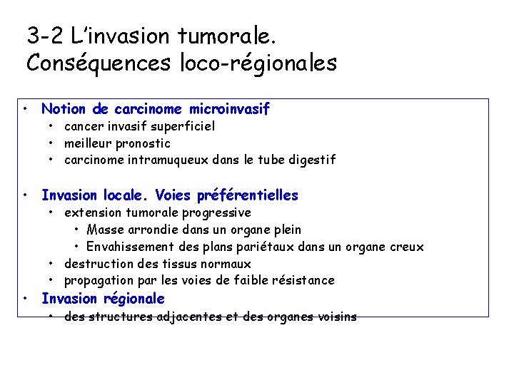 3 -2 L’invasion tumorale. Conséquences loco-régionales • Notion de carcinome microinvasif • cancer invasif