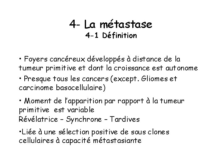 4 - La métastase 4 -1 Définition • Foyers cancéreux développés à distance de