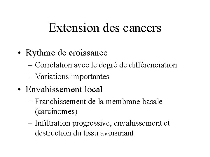 Extension des cancers • Rythme de croissance – Corrélation avec le degré de différenciation