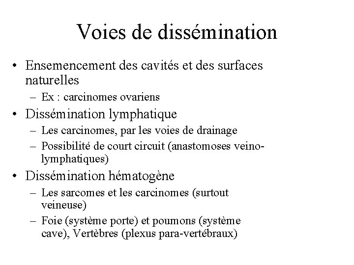 Voies de dissémination • Ensemencement des cavités et des surfaces naturelles – Ex :