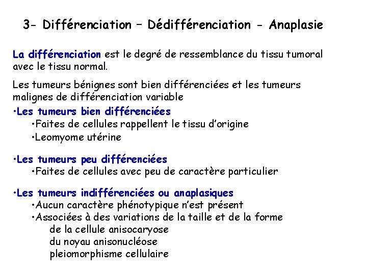 3 - Différenciation – Dédifférenciation - Anaplasie La différenciation est le degré de ressemblance