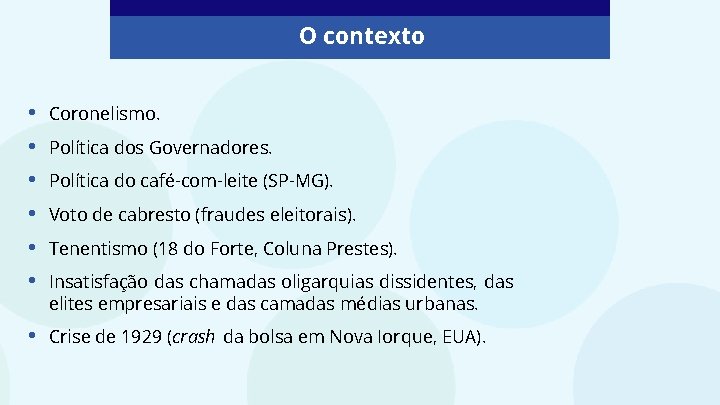 O contexto • • • Coronelismo. • Crise de 1929 (crash da bolsa em