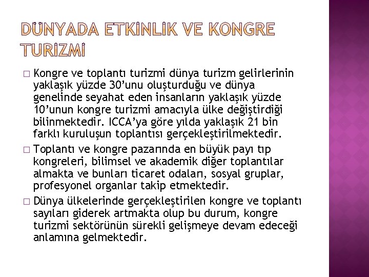 Kongre ve toplantı turizmi dünya turizm gelirlerinin yaklaşık yüzde 30’unu oluşturduğu ve dünya genelinde