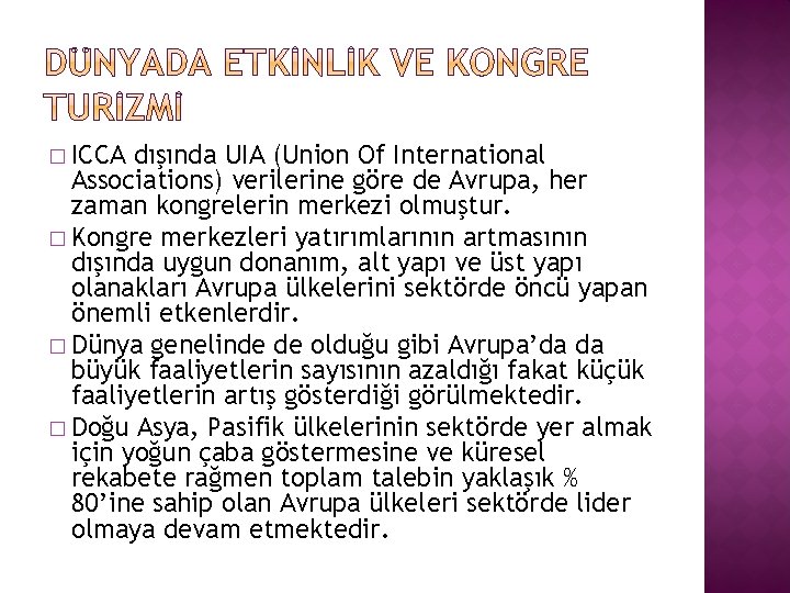 � ICCA dışında UIA (Union Of International Associations) verilerine göre de Avrupa, her zaman