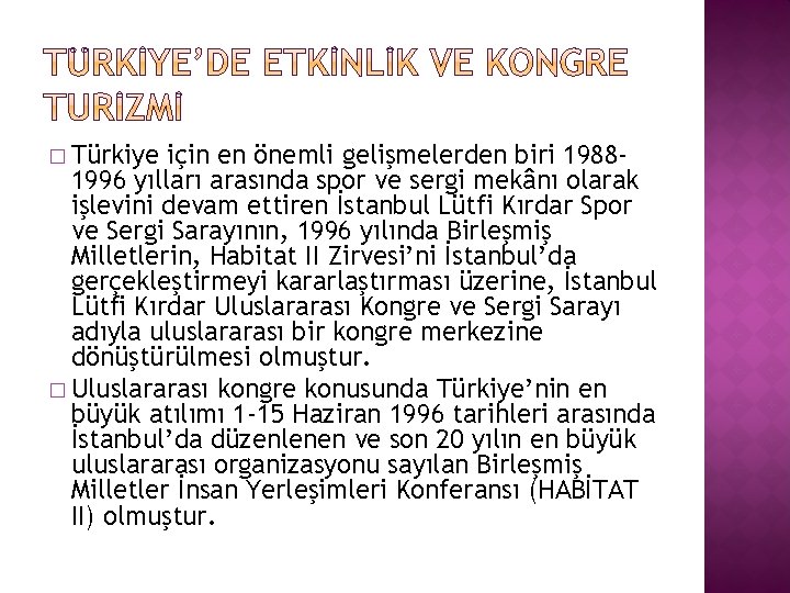 � Türkiye için en önemli gelişmelerden biri 19881996 yılları arasında spor ve sergi mekânı