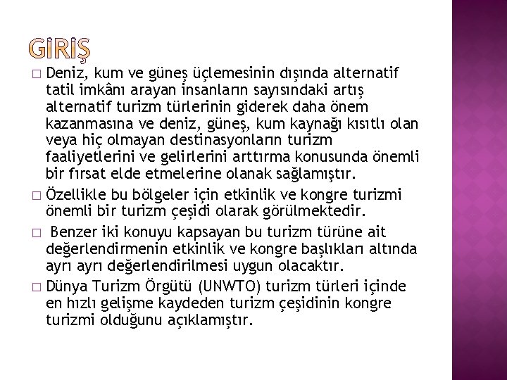 Deniz, kum ve güneş üçlemesinin dışında alternatif tatil imkânı arayan insanların sayısındaki artış alternatif