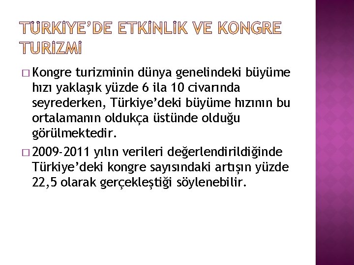 � Kongre turizminin dünya genelindeki büyüme hızı yaklaşık yüzde 6 ila 10 civarında seyrederken,