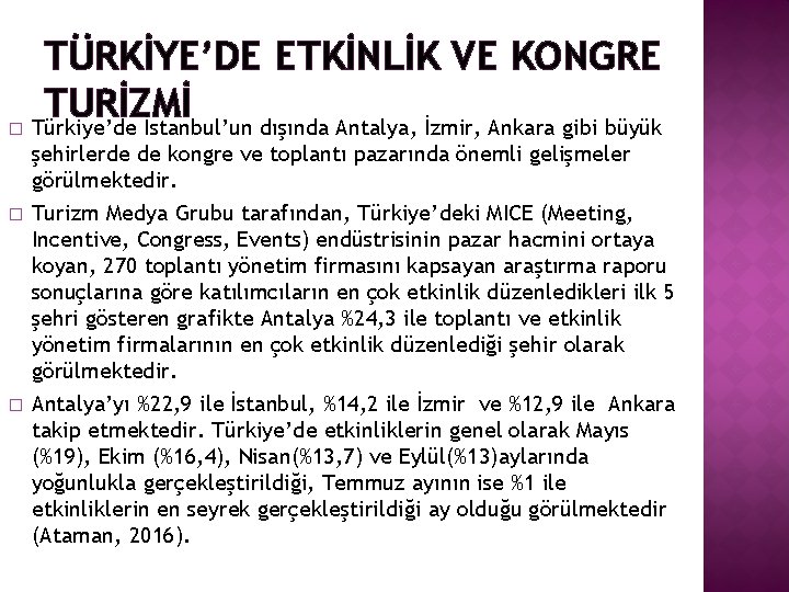 TÜRKİYE’DE ETKİNLİK VE KONGRE TURİZMİ � Türkiye’de İstanbul’un dışında Antalya, İzmir, Ankara gibi büyük