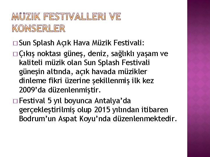 � Sun Splash Açık Hava Müzik Festivali: � Çıkış noktası güneş, deniz, sağlıklı yaşam