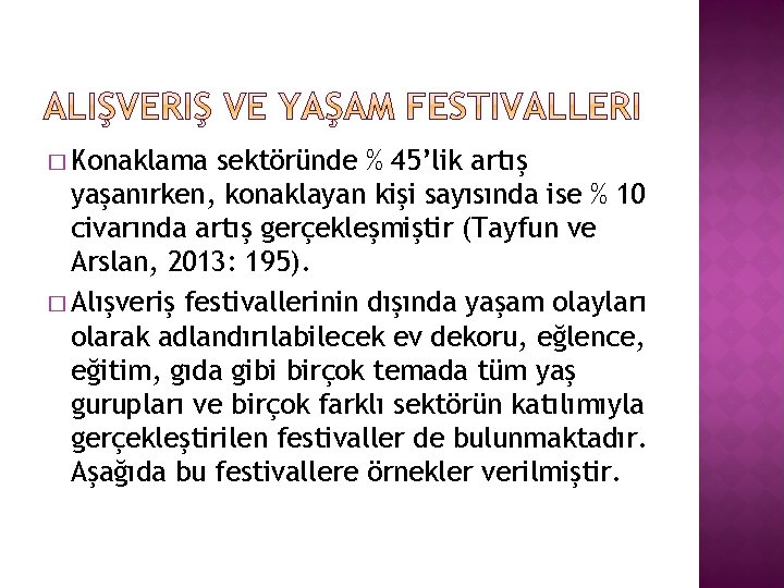 � Konaklama sektöründe % 45’lik artış yaşanırken, konaklayan kişi sayısında ise % 10 civarında