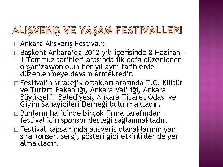 � Ankara Alışveriş Festivali: � Başkent Ankara’da 2012 yılı içerisinde 8 Haziran – 1