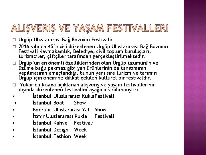 � � • • Ürgüp Uluslararası Bağ Bozumu Festivali: 2016 yılında 45’incisi düzenlenen Ürgüp