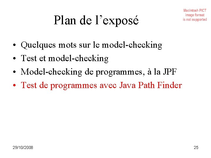 Plan de l’exposé • • Quelques mots sur le model-checking Test et model-checking Model-checking