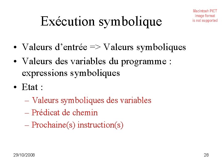 Exécution symbolique • Valeurs d’entrée => Valeurs symboliques • Valeurs des variables du programme