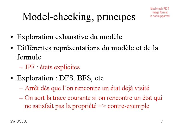 Model-checking, principes • Exploration exhaustive du modèle • Différentes représentations du modèle et de