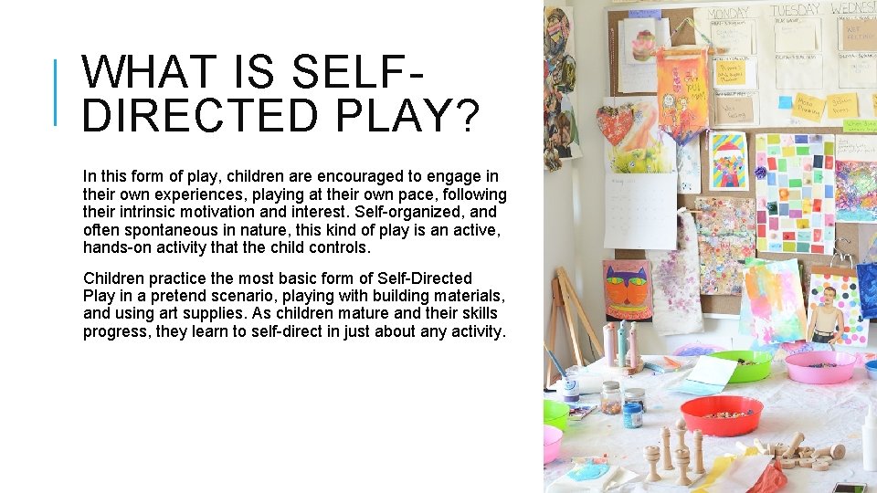 WHAT IS SELFDIRECTED PLAY? In this form of play, children are encouraged to engage WHAT IS SELFDIRECTED PLAY? In this form of play, children are encouraged to engage
