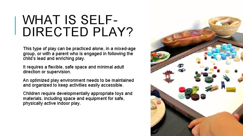 WHAT IS SELFDIRECTED PLAY? This type of play can be practiced alone, in a WHAT IS SELFDIRECTED PLAY? This type of play can be practiced alone, in a