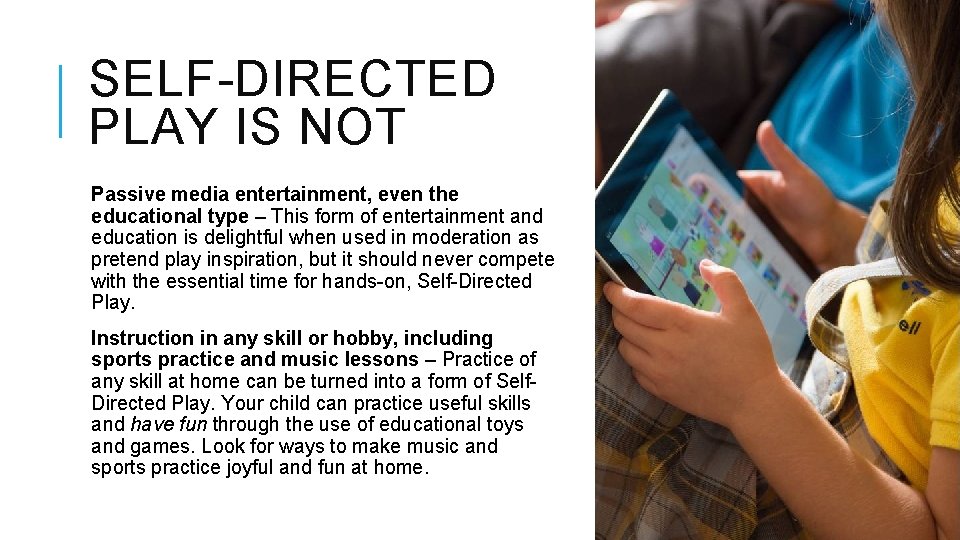 SELF-DIRECTED PLAY IS NOT Passive media entertainment, even the educational type – This form SELF-DIRECTED PLAY IS NOT Passive media entertainment, even the educational type – This form