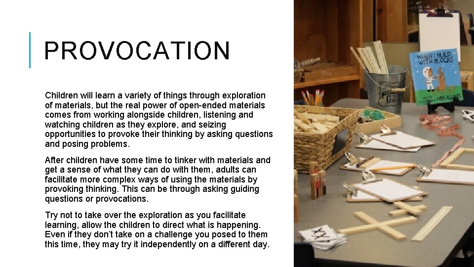 PROVOCATION Children will learn a variety of things through exploration of materials, but the PROVOCATION Children will learn a variety of things through exploration of materials, but the