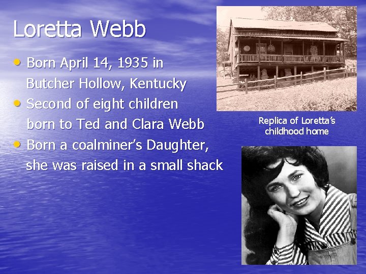 Loretta Webb • Born April 14, 1935 in • • Butcher Hollow, Kentucky Second Loretta Webb • Born April 14, 1935 in • • Butcher Hollow, Kentucky Second