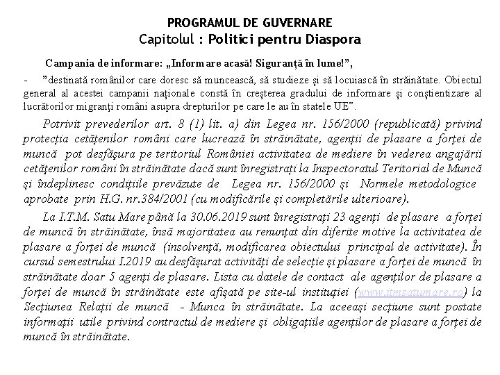 PROGRAMUL DE GUVERNARE Capitolul : Politici pentru Diaspora Campania de informare: „Informare acasă! Siguranță