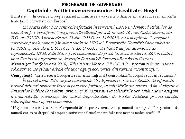 PROGRAMUL DE GUVERNARE Capitolul : Politici macroeconomice. Fiscalitate. Buget Echitate : ”În ceea ce