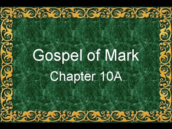 Gospel of Mark Chapter 10 A Gospel of Mark Chapter 10 A