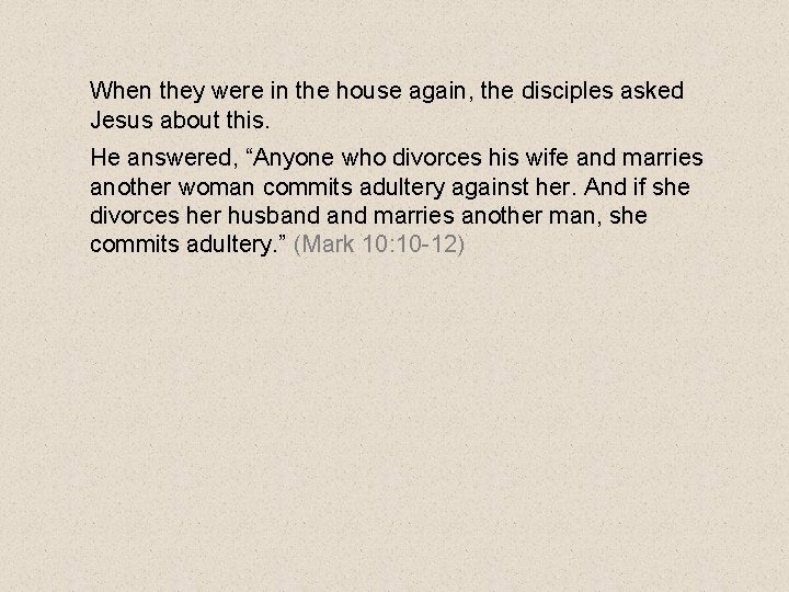 When they were in the house again, the disciples asked Jesus about this. He When they were in the house again, the disciples asked Jesus about this. He