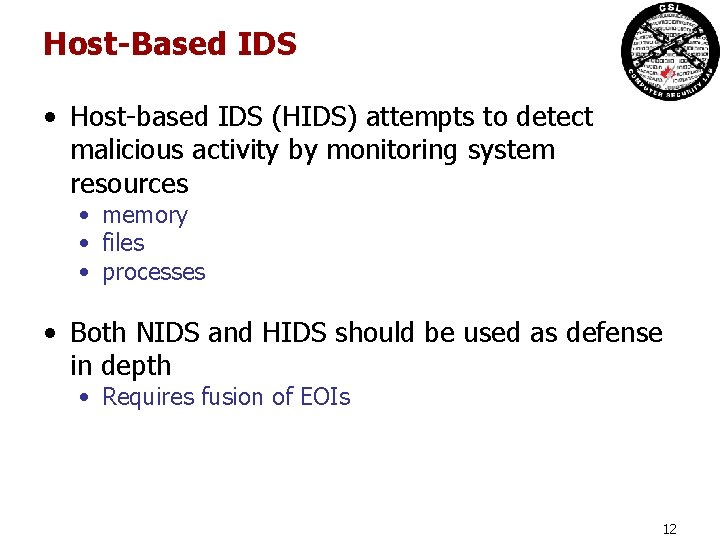 Host-Based IDS • Host-based IDS (HIDS) attempts to detect malicious activity by monitoring system Host-Based IDS • Host-based IDS (HIDS) attempts to detect malicious activity by monitoring system