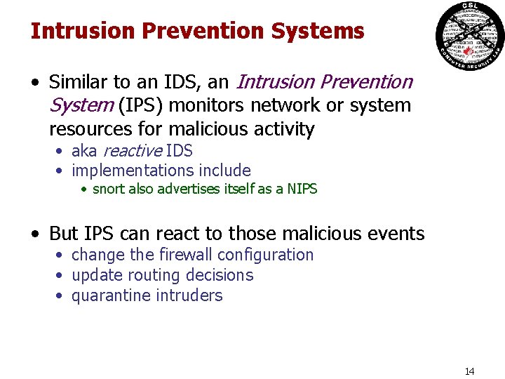 Intrusion Prevention Systems • Similar to an IDS, an Intrusion Prevention System (IPS) monitors Intrusion Prevention Systems • Similar to an IDS, an Intrusion Prevention System (IPS) monitors